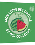 Mon livre des odeurs et des couleurs - Fruits en folie
