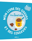 Mon livre des odeurs et des couleurs - Ma journée