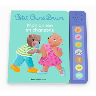 Petit Ours Brun Mon Année En Chansons – Livre sonore bébé Bayard Jeunesse