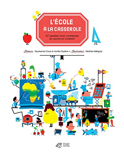 L'école à la casserole : 50 recettes pour comprendre ses leçons en cuisinant