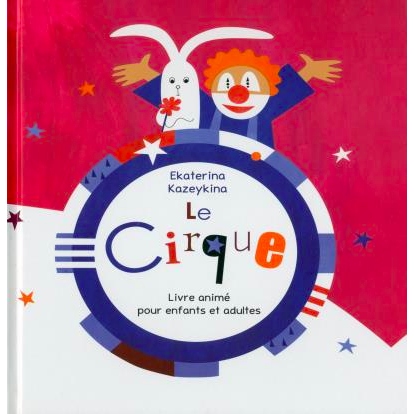 Le cirque : livre animé pour enfants et adultes