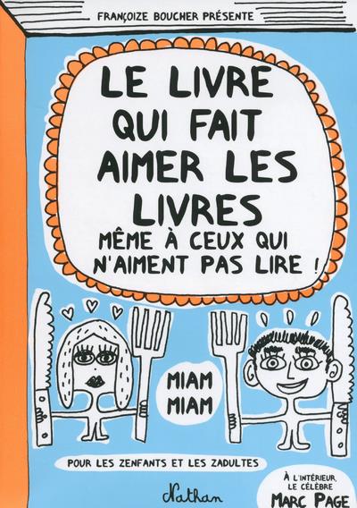 Le livre qui fait aimer les livres : même à ceux qui n'aiment pas lire, pour les zenfants et les zadultes