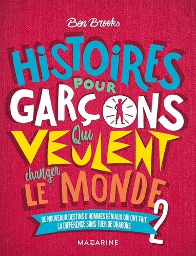 Histoires pour garçons qui veulent changer le monde. Volume 2